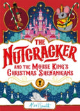 The Nutcracker: And the Mouse King's Christmas Shenanigans - Alex T. Smith (Hardback) 05-10-2023 