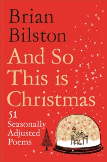 And So This is Christmas: 51 Seasonally Adjusted Poems - Brian Bilston (Hardback) 12-10-2023 