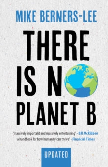 There Is No Planet B: A Handbook for the Make or Break Years - Updated Edition - Mike Berners-Lee (Paperback) 21-01-2021 