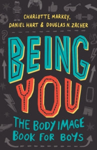 Being You: The Body Image Book for Boys - Charlotte Markey; Daniel Hart; Douglas Zacher (Paperback) 07-04-2022 