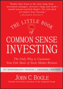 Little Books. Big Profits  The Little Book of Common Sense Investing: The Only Way to Guarantee Your Fair Share of Stock Market Returns - John C. Bogle (Hardback) 08-12-2017 
