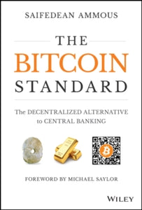 The Bitcoin Standard: The Decentralized Alternative to Central Banking - Saifedean Ammous (Hardback) 08-06-2018 