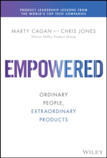 Silicon Valley Product Group  Empowered: Ordinary People, Extraordinary Products - Marty Cagan; Chris Jones (Hardback) 07-12-2020 