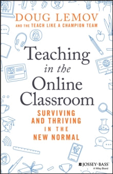 Teaching in the Online Classroom: Surviving and Thriving in the New Normal - Doug Lemov (Paperback) 05-10-2020 