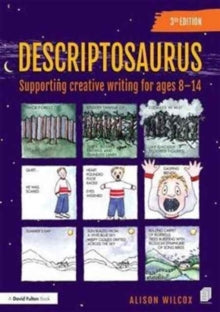 Descriptosaurus: Supporting Creative Writing for Ages 8-14 - Alison Wilcox (School writer and researcher, UK) (Hardback) 16-11-2017 