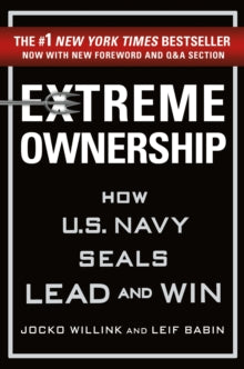 Extreme Ownership: How U.S. Navy Seals Lead and Win - Jocko Willink (Hardback) 06-12-2017 