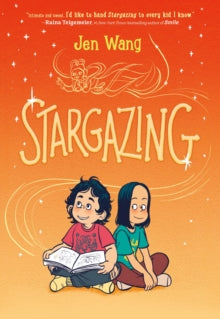 Stargazing - Jen Wang; Jen Wang (Paperback) 10-09-2019 Winner of Asian/Pacific American Award for Literature (Children's Literature) 2020.