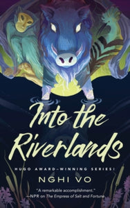 The Singing Hills Cycle  Into the Riverlands - Nghi Vo (Hardback) 29-11-2022 Short-listed for Hugo Award (Novella) 2023.