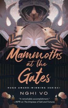 Mammoths at the Gates - Nghi Vo (Hardback) 16-10-2023 