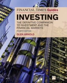 The FT Guides  The Financial Times Guide to Investing: The Definitive Companion to Investment and the Financial Markets - Glen Arnold (Paperback) 20-02-2020 