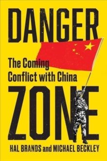 Danger Zone: The Coming Conflict with China - Michael Beckley (Hardback) 14-10-2022 