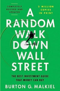 A Random Walk Down Wall Street: The Best Investment Guide That Money Can Buy - Burton G. Malkiel (Paperback) 30-01-2024 