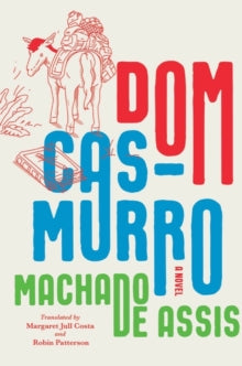 Dom Casmurro: A Novel - Joaquim Maria Machado de Assis; Margaret Jull Costa; Robin Patterson (Hardback) 28-07-2023 