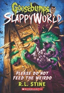 Goosebumps Slappyworld 4 PLEASE DO NOT FEED WEIRDO #4 - R,L Stine (Paperback) 01-06-2018 