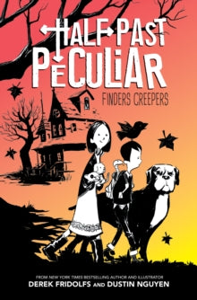 Finders Creepers (Half Past Peculiar, Book 1) - Derek Fridolfs; Dustin Nguyen (Hardback) 02-07-2020 