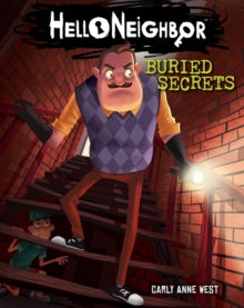 Hello Neighbor 3 Buried Secrets (Hello Neighbor, Book 3) - Carly Anne West (Paperback) 01-08-2019 