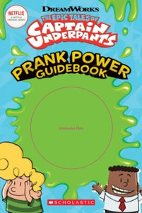 The Epic Tales of Captain Underpants: Prank Power Guidebook - Kate Howard (Paperback) 05-09-2019 
