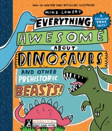 Everything Awesome About Dinosaurs and Other Prehistoric Beasts! - Mike Lowery (Paperback) 03-10-2019 