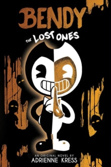 Bendy and the Ink Machine  The Lost Ones (Bendy and the Ink Machine, Book 2) - Adrienne Kress (Paperback) 06-01-2022 