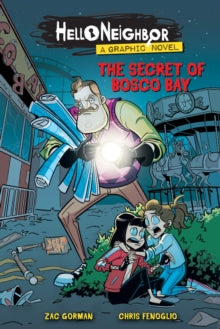 The Secret of Bosco Bay (Hello Neighbor: Graphic N    ovel #1) - Zac Gorman; Chris Fenoglio (Paperback) 01-10-2020 