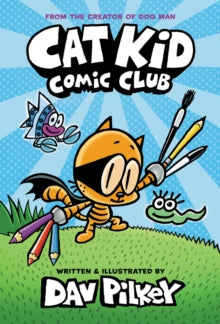 Cat Kid Comic Club 1 Cat Kid Comic Club: the new blockbusting bestseller from the creator of Dog Man - Dav Pilkey; Dav Pilkey (Hardback) 01-12-2020 