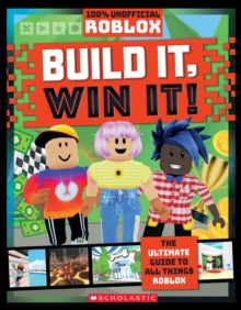 Roblox: Build It, Win it! (100% Unofficial) - Scholastic (Paperback) 03-02-2022 