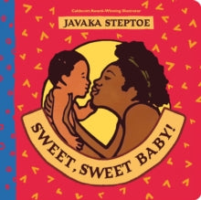 Sweet, Sweet Baby! (BB) - Javaka Steptoe; Javaka Steptoe (Board book) 04-11-2021 