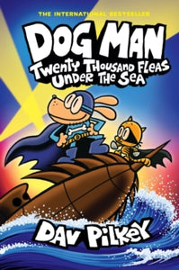 Dog Man  Dog Man 11: Twenty Thousand Fleas Under the Sea - Dav Pilkey; Dav Pilkey (Hardback) 28-03-2023 