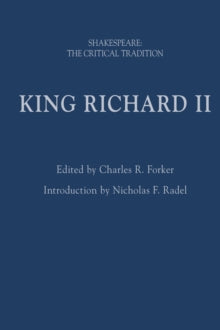 Shakespeare: The Critical Tradition  King Richard II: Shakespeare: The Critical Tradition - Nicholas F. Radel (Hardback) 10-02-2022 