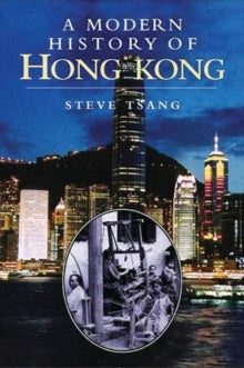 A Modern History of Hong Kong: 1841-1997 - Steve Tsang (Paperback) 11-07-2019 