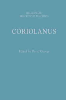 Shakespeare: The Critical Tradition  Coriolanus: Shakespeare: The Critical Tradition - David George (Hardback) 10-02-2022 