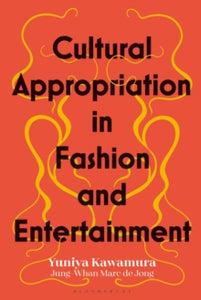 Cultural Appropriation in Fashion and Entertainment - Yuniya Kawamura (Hardback) 02-06-2022 