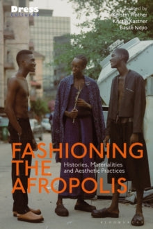 Dress Cultures  Fashioning the Afropolis: Histories, Materialities, and Aesthetic Practices - Kerstin Pinther (Hardback) 16-06-2022 