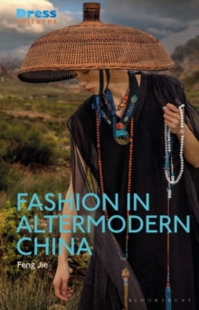 Dress Cultures  Fashion in Altermodern China - Feng Jie (Hardback) 21-04-2022 