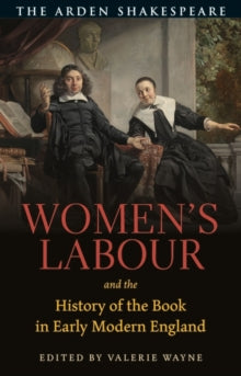 Women's Labour and the History of the Book in Early Modern England - Dr Valerie Wayne (Paperback) 13-01-2022 