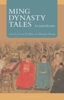 Ming Dynasty Tales: A Guided Reader - Victor H. Mair; Zhenjun Zhang (Paperback) 07-04-2022 