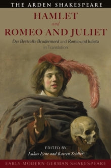 Early Modern German Shakespeare: Hamlet and Romeo and Juliet: Der Bestrafte Brudermord and Romio und Julieta in Translation - Lukas Erne (Paperback) 10-02-2022 