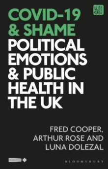 Critical Interventions in the Medical and Health Humanities  COVID-19 and Shame: Political Emotions and Public Health in the UK - Fred Cooper (Paperback) 09-02-2023 