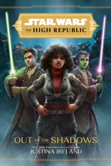 Star Wars The High Republic: Out Of The Shadows - Justina Ireland (Hardback) 10-08-2021 