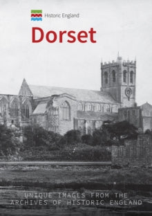 Historic England  Historic England: Dorset: Unique Images from the Archives of Historic England - Andrew Jackson; Historic England (Paperback) 15-10-2020 