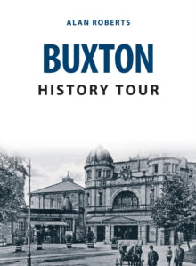 History Tour  Buxton History Tour - Alan Roberts (Paperback) 15-10-2020 