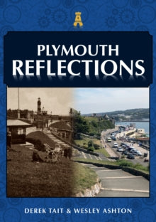 Reflections  Plymouth Reflections - Derek Tait; Wesley Ashton (Paperback) 15-02-2023 