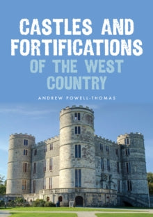 Castles and Fortifications of the West Country - Andrew Powell-Thomas (Paperback) 15-06-2023 