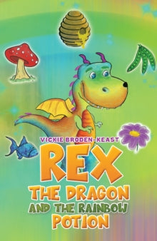 Rex the Dragon and the Rainbow Potion - Vickie Broden-Keast (Paperback) 31-03-2023 