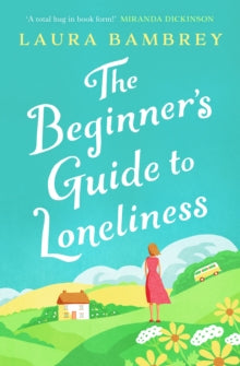 The Beginner's Guide to Loneliness: The feel-good story of the Summer! - Laura Bambrey (Paperback) 22-07-2021 
