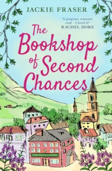 The Bookshop of Second Chances: The most uplifting story of fresh starts and new beginnings you'll read this year! - Jackie Fraser (Paperback) 02-09-2021 