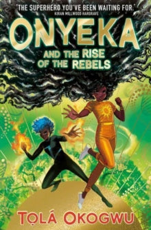Onyeka and the Rise of the Rebels - Yellow Sprayed Edge - Tola Okogwu (Paperback) 02-03-2023 