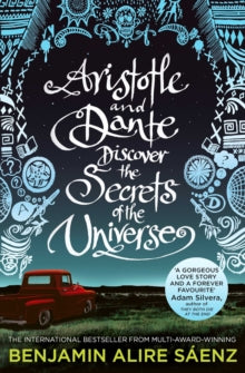 Aristotle and Dante Discover the Secrets of the Universe: The multi-award-winning international bestseller - Benjamin Alire Saenz (Paperback) 27-05-2021 
