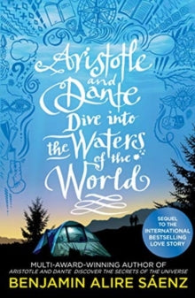 Aristotle and Dante Dive Into the Waters of the World: The highly anticipated sequel to the multi-award-winning international bestseller Aristotle and Dante Discover the Secrets of the Universe - Benjamin Alire Saenz (Paperback) 12-10-2021 