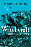 Witchcraft: A History in Thirteen Trials - Marion Gibson (Hardback) 22-06-2023 